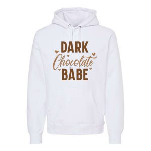 Dark Chocolate Babe Melanin Girl Black History Month Premium Hoodie