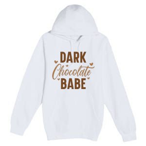 Dark Chocolate Babe Melanin Girl Black History Month Premium Pullover Hoodie