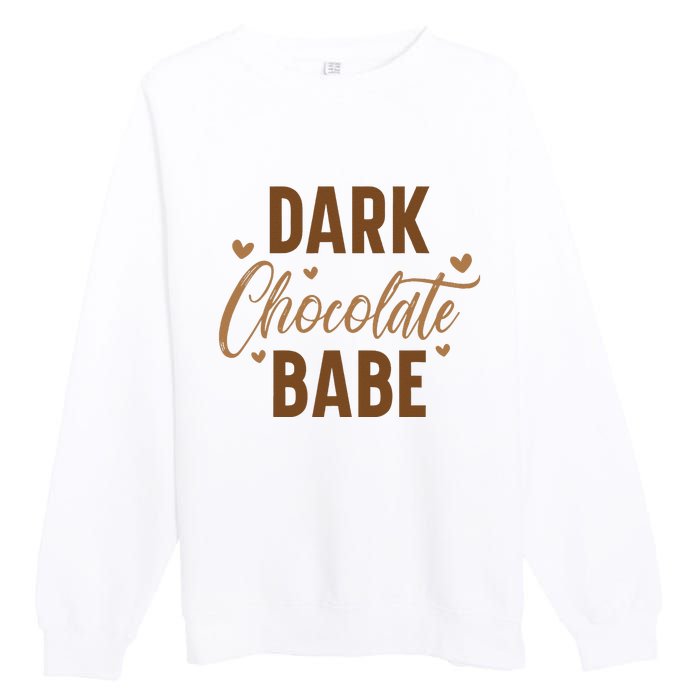 Dark Chocolate Babe Melanin Girl Black History Month Premium Crewneck Sweatshirt