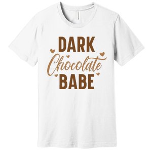 Dark Chocolate Babe Melanin Girl Black History Month Premium T-Shirt