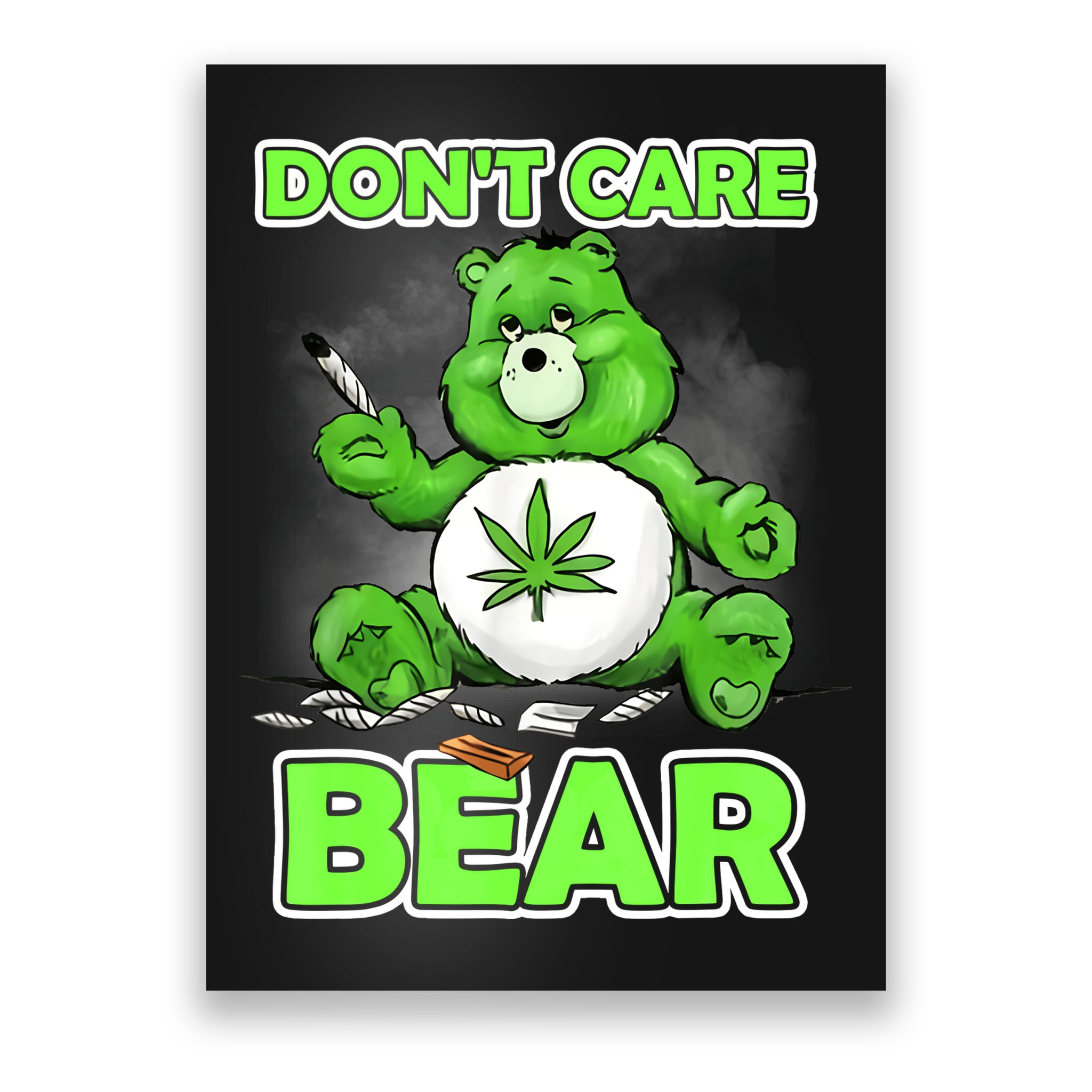 Dont Care Bear Smoking Weed Cannabis Marijuana 4 20 Stoner Gift 2 Poster