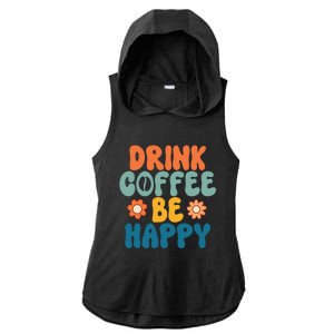 Drink Coffee Be Happy Quotes FUll COlor Ladies PosiCharge Tri-Blend Wicking Draft Hoodie Tank