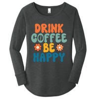 Drink Coffee Be Happy Quotes FUll COlor Women's Perfect Tri Tunic Long Sleeve Shirt