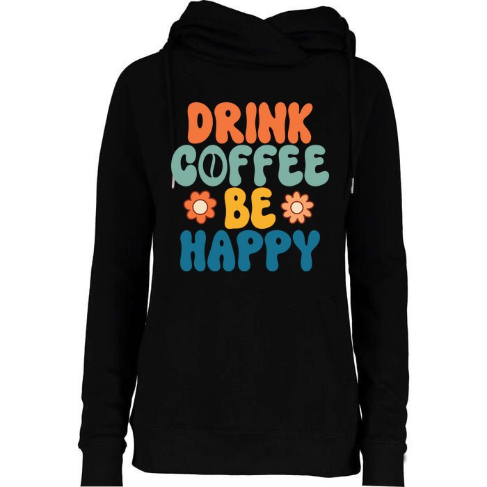 Drink Coffee Be Happy Quotes FUll COlor Womens Funnel Neck Pullover Hood