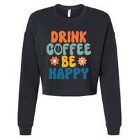 Drink Coffee Be Happy Quotes FUll COlor Cropped Pullover Crew