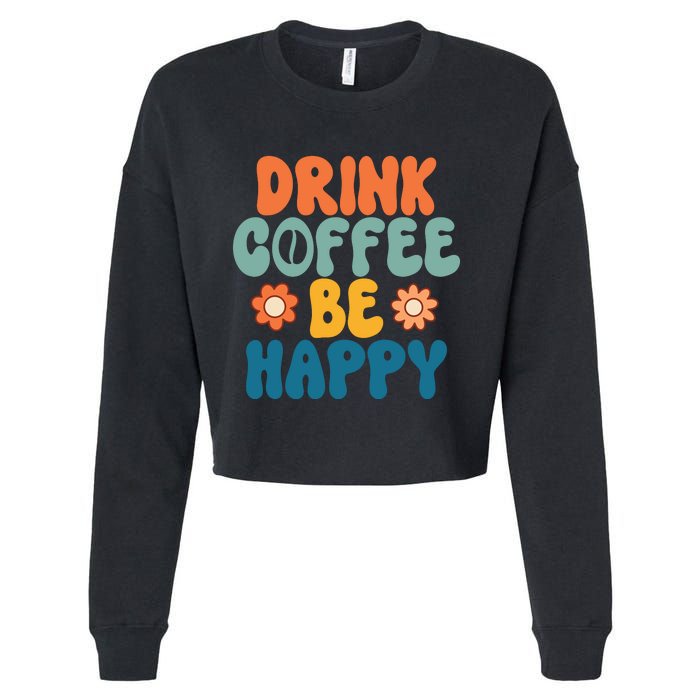 Drink Coffee Be Happy Quotes FUll COlor Cropped Pullover Crew