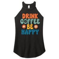 Drink Coffee Be Happy Quotes FUll COlor Women's Perfect Tri Rocker Tank