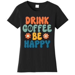 Drink Coffee Be Happy Quotes FUll COlor Women's T-Shirt