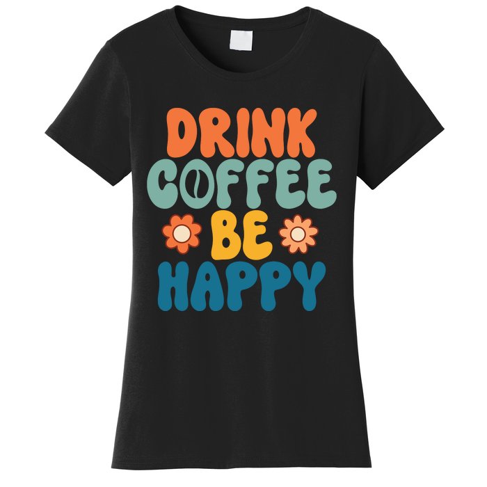 Drink Coffee Be Happy Quotes FUll COlor Women's T-Shirt