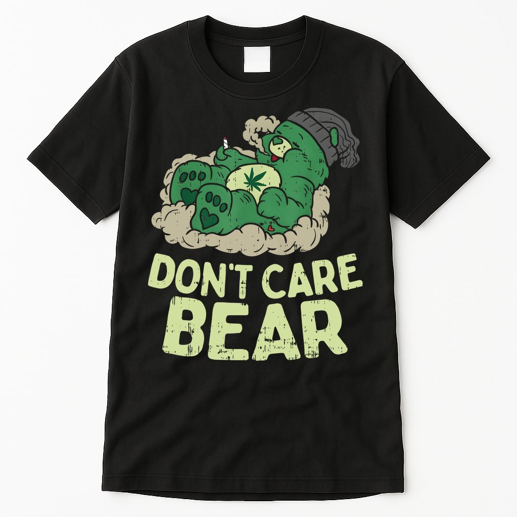 Dont Care Bear Smoking Weed Cannabis Marijuana 4 20 Stoner Gift 2 Tall T-Shirt