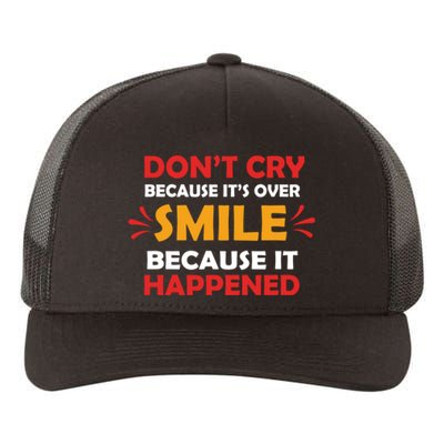 Dont Cry Because Its Over Smile Because It Happened Yupoong Adult 5-Panel Trucker Hat