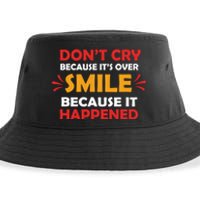 Dont Cry Because Its Over Smile Because It Happened Sustainable Bucket Hat