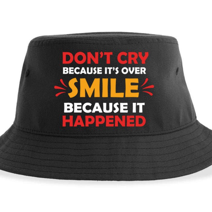 Dont Cry Because Its Over Smile Because It Happened Sustainable Bucket Hat