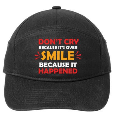 Dont Cry Because Its Over Smile Because It Happened 7-Panel Snapback Hat