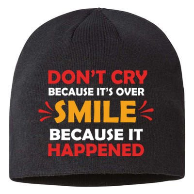 Dont Cry Because Its Over Smile Because It Happened Sustainable Beanie