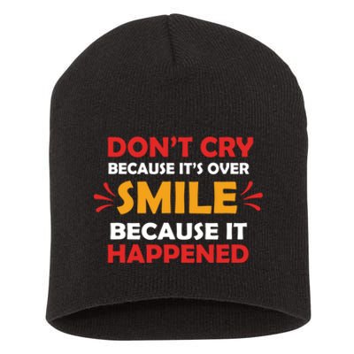 Dont Cry Because Its Over Smile Because It Happened Short Acrylic Beanie