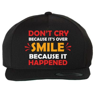 Dont Cry Because Its Over Smile Because It Happened Wool Snapback Cap