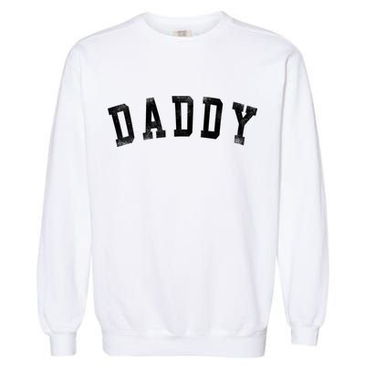 Daddy Classic Bold Font Birthday Daddy Garment-Dyed Sweatshirt