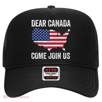 Dear Canada Come Join Us President Trump Funny Political High Crown Mesh Back Trucker Hat