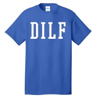 Dilf Crewneck Cool Gift Tall T-Shirt