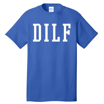 Dilf Crewneck Cool Gift Tall T-Shirt