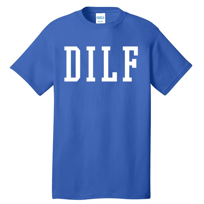 Dilf Crewneck Cool Gift Tall T-Shirt