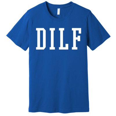 Dilf Crewneck Cool Gift Premium T-Shirt