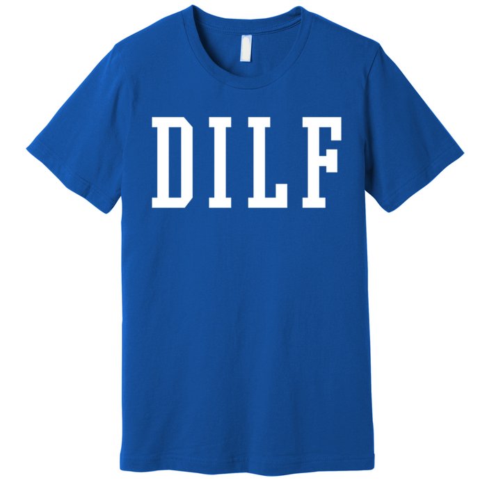 Dilf Crewneck Cool Gift Premium T-Shirt