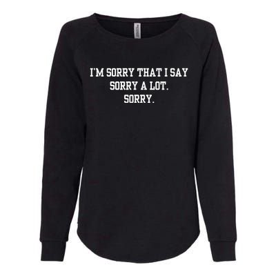 Double Cross Clothing Co IM Sorry That I Say Sorry A Lot Sorry Womens California Wash Sweatshirt