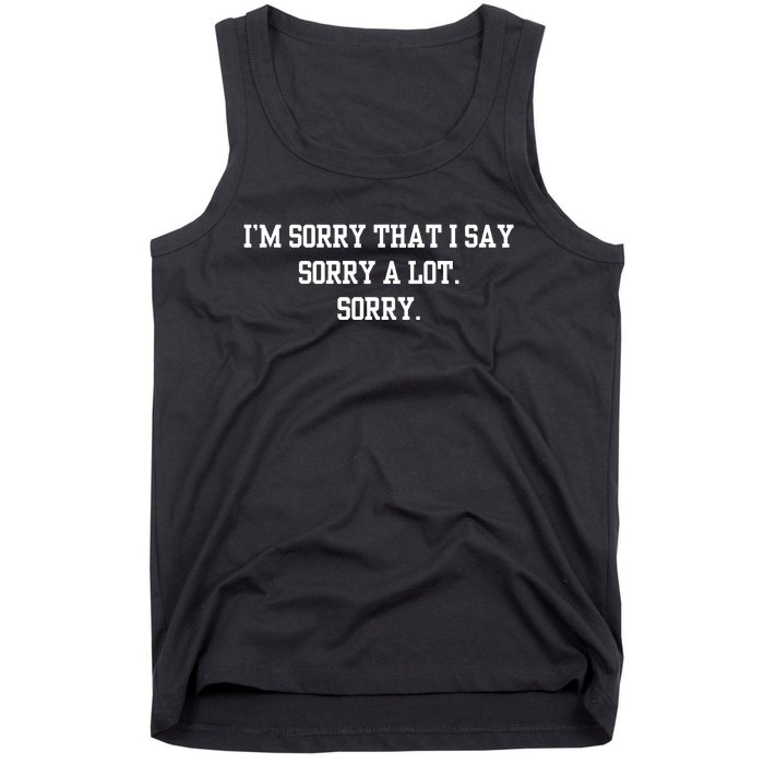 Double Cross Clothing Co IM Sorry That I Say Sorry A Lot Sorry Tank Top