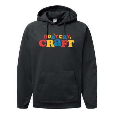 DonT Cry Craft Performance Fleece Hoodie