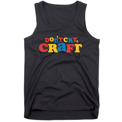 DonT Cry Craft Tank Top