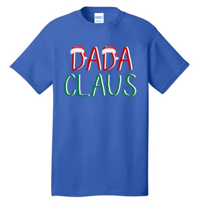 Dada Claus Christmas TeeBelieve In Santa Claus Funny Family Gift Tall T-Shirt