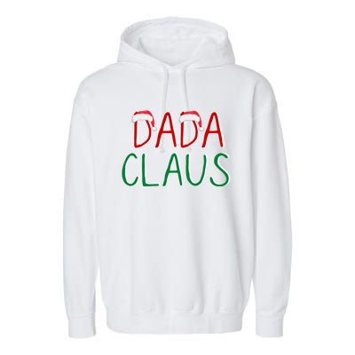 Dada Claus Christmas TeeBelieve In Santa Claus Funny Family Gift Garment-Dyed Fleece Hoodie