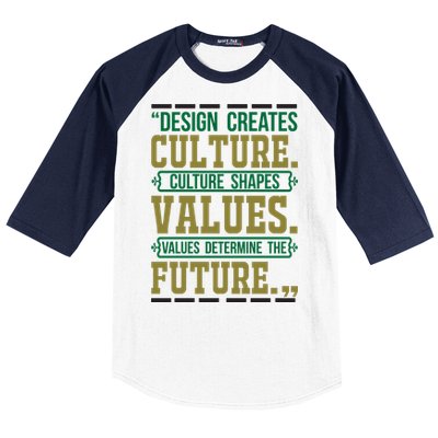 Design Creates Culture Culture Shapes Values Values Determine The Future Baseball Sleeve Shirt