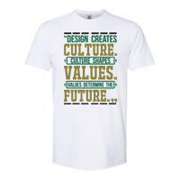 Design Creates Culture Culture Shapes Values Values Determine The Future Softstyle CVC T-Shirt