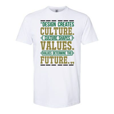 Design Creates Culture Culture Shapes Values Values Determine The Future Softstyle® CVC T-Shirt