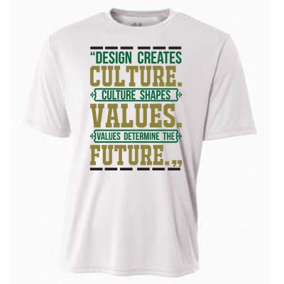 Design Creates Culture Culture Shapes Values Values Determine The Future Cooling Performance Crew T-Shirt