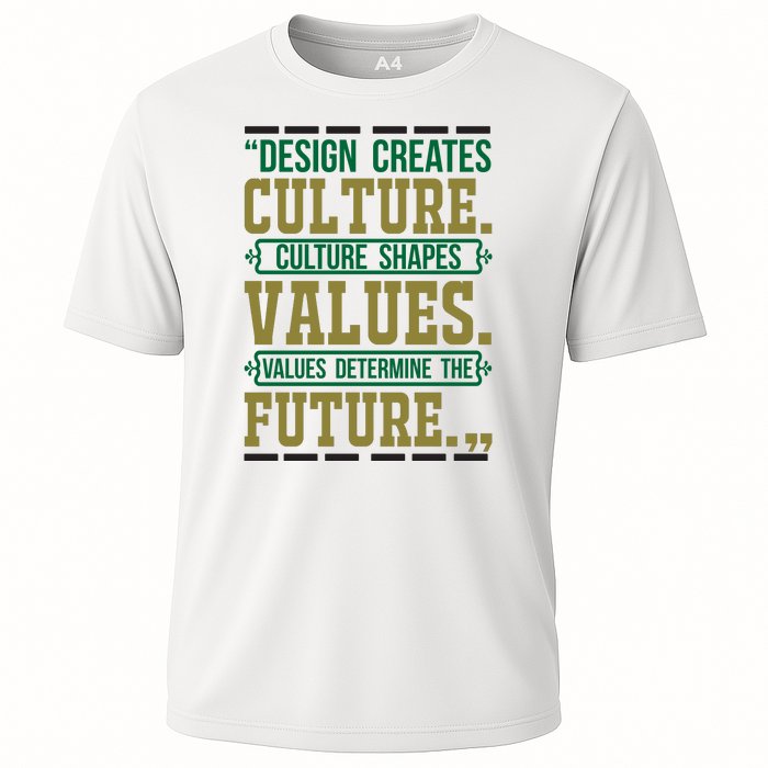 Design Creates Culture Culture Shapes Values Values Determine The Future Cooling Performance Crew T-Shirt