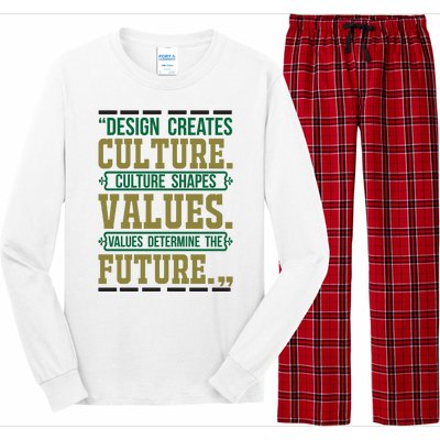 Design Creates Culture Culture Shapes Values Values Determine The Future Long Sleeve Pajama Set