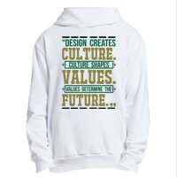 Design Creates Culture Culture Shapes Values Values Determine The Future Urban Pullover Hoodie