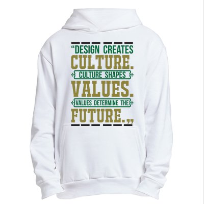 Design Creates Culture Culture Shapes Values Values Determine The Future Urban Pullover Hoodie