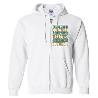 Design Creates Culture Culture Shapes Values Values Determine The Future Full Zip Hoodie