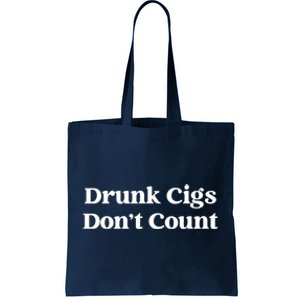 Drunk Cigs Dont Count Funny Tote Bag