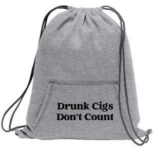 Drunk Cigs Dont Count Funny Sweatshirt Cinch Pack Bag