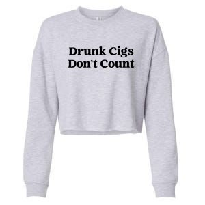 Drunk Cigs Dont Count Funny Cropped Pullover Crew