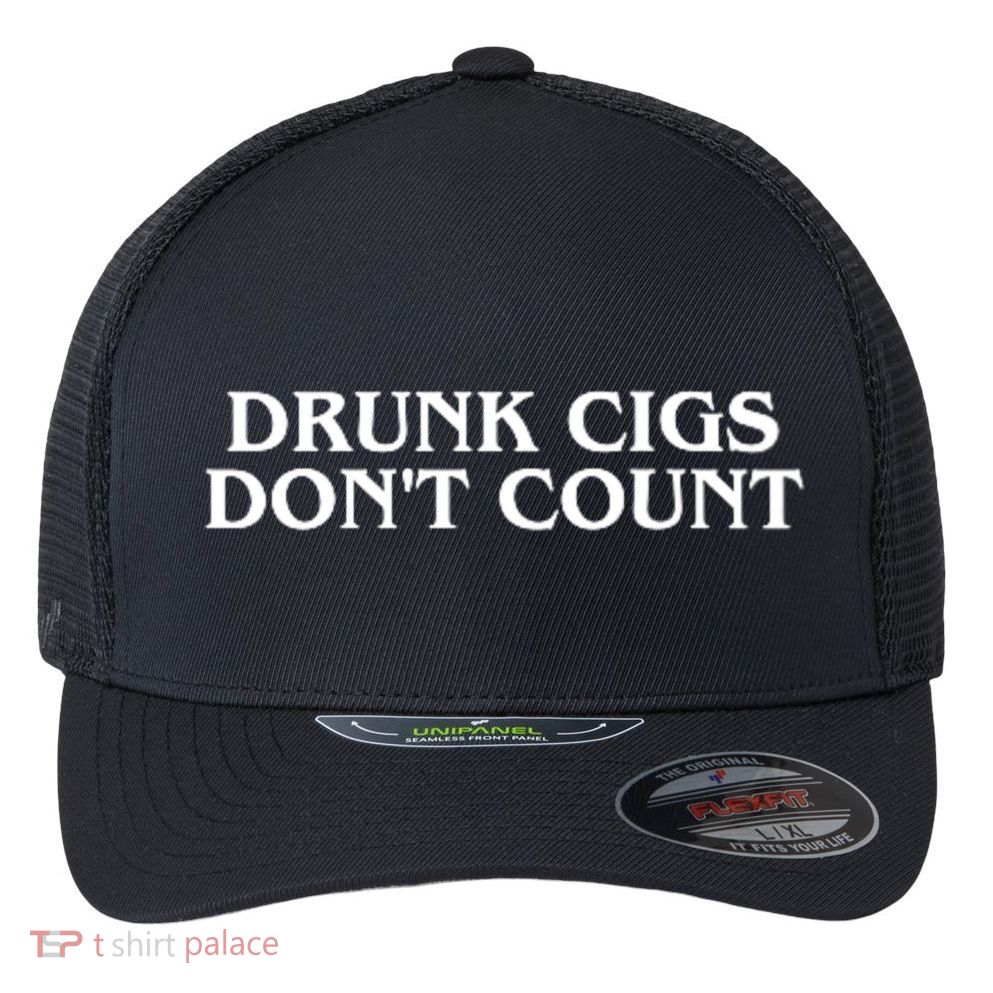 Drunk Cigs Dont Count Funny Flexfit Unipanel Trucker Cap