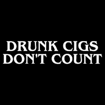 Drunk Cigs Dont Count Funny T-Shirt