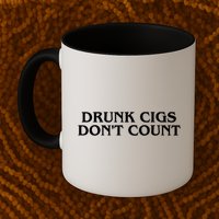 Drunk Cigs Dont Count Funny Mug