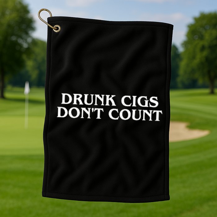 Drunk Cigs Dont Count Funny Golf Towel